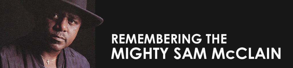 Remembering the Mighty Sam McClain