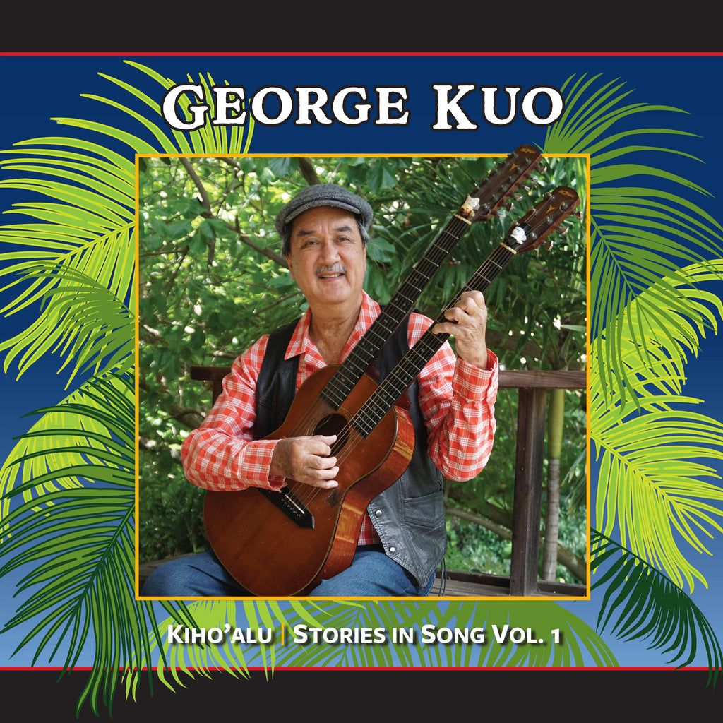 George Kuo Releases "Kiho'alu: Stories in Song, Vol. 1"
