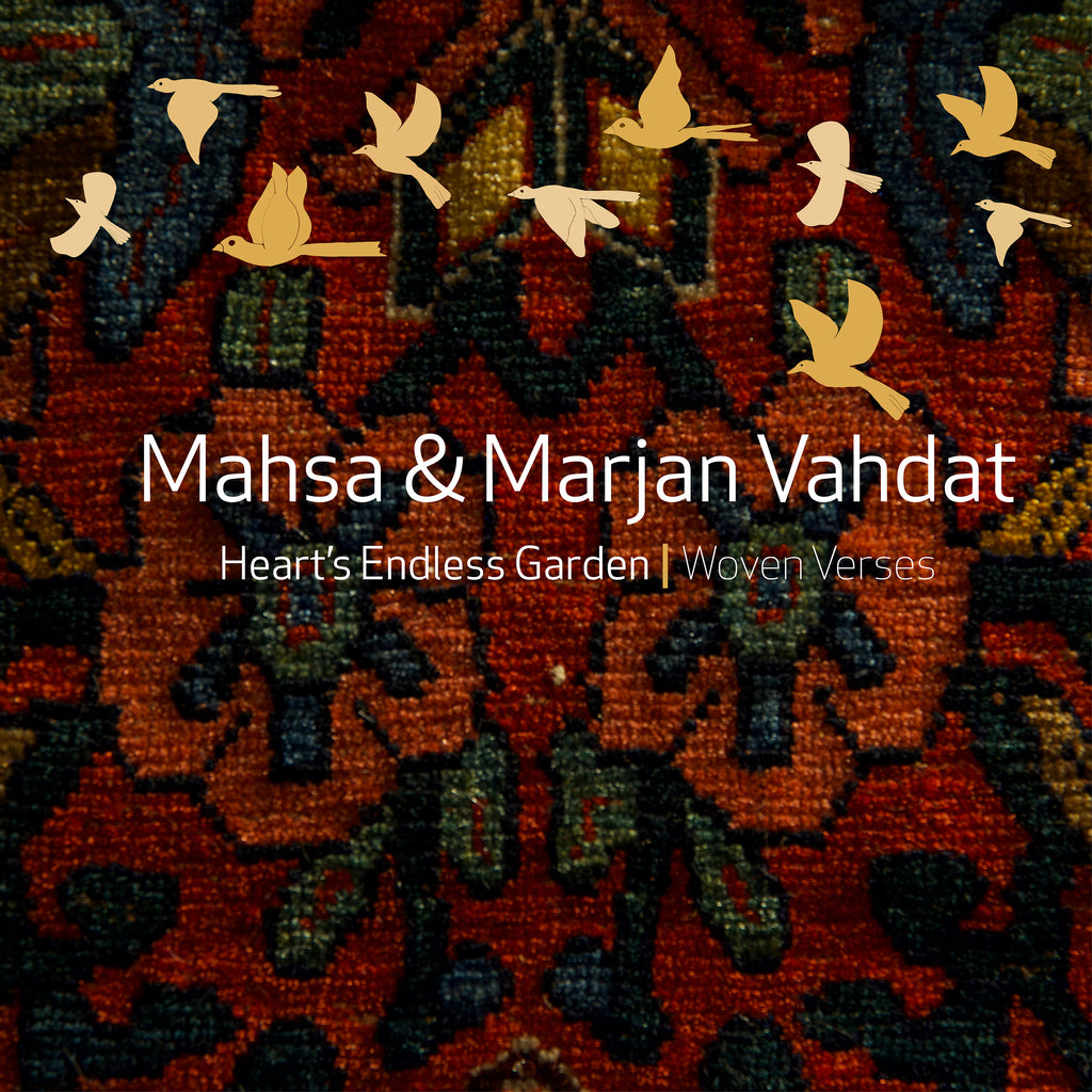 Mahsa Vahdat & Marjan Vahdat - Heart's Endless Garden: Woven Verses